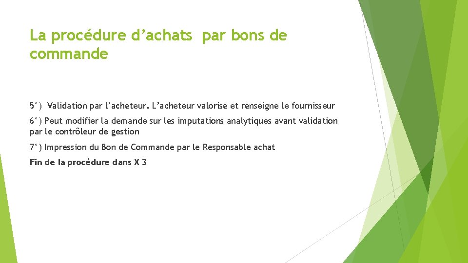 La procédure d’achats par bons de commande 5°) Validation par l’acheteur. L’acheteur valorise et