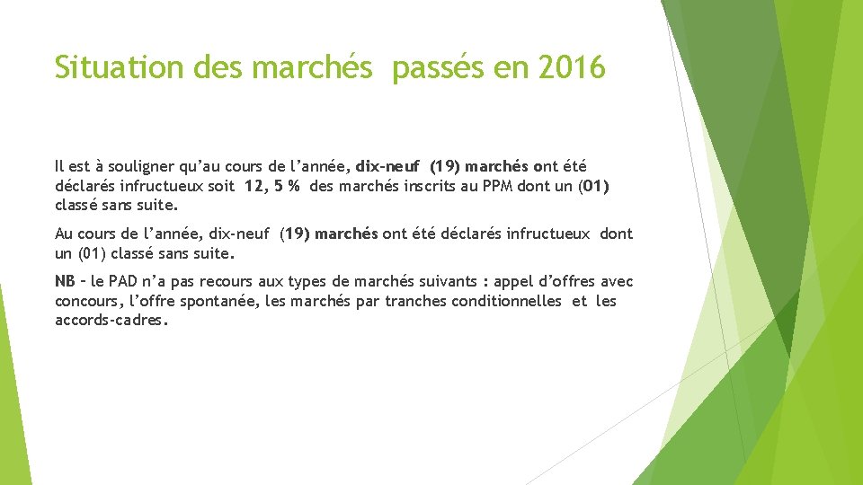 Situation des marchés passés en 2016 Il est à souligner qu’au cours de l’année,