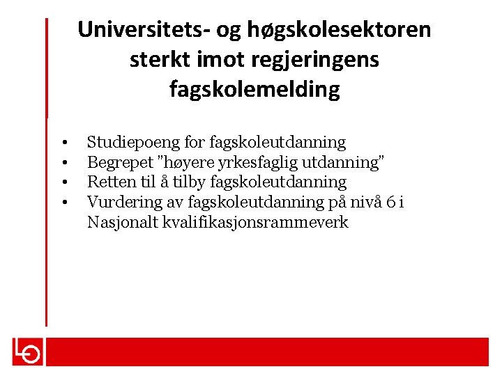 Universitets- og høgskolesektoren sterkt imot regjeringens fagskolemelding • • Studiepoeng for fagskoleutdanning Begrepet ”høyere