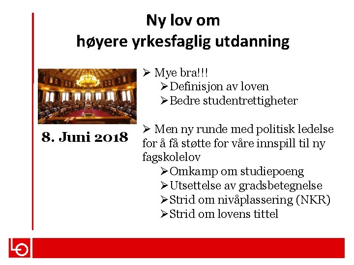 Ny lov om høyere yrkesfaglig utdanning Ø Mye bra!!! ØDefinisjon av loven ØBedre studentrettigheter