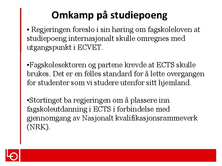 Omkamp på studiepoeng • Regjeringen foreslo i sin høring om fagskoleloven at studiepoeng internasjonalt