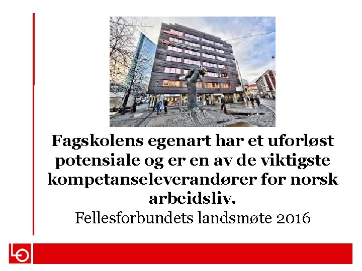 Fagskolens egenart har et uforløst potensiale og er en av de viktigste kompetanseleverandører for