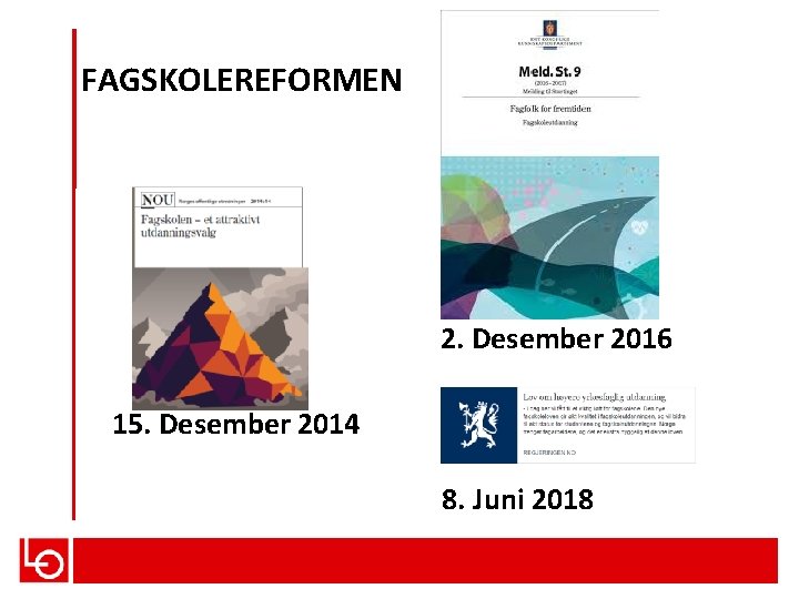 FAGSKOLEREFORMEN 2. Desember 2016 15. Desember 2014 8. Juni 2018 
