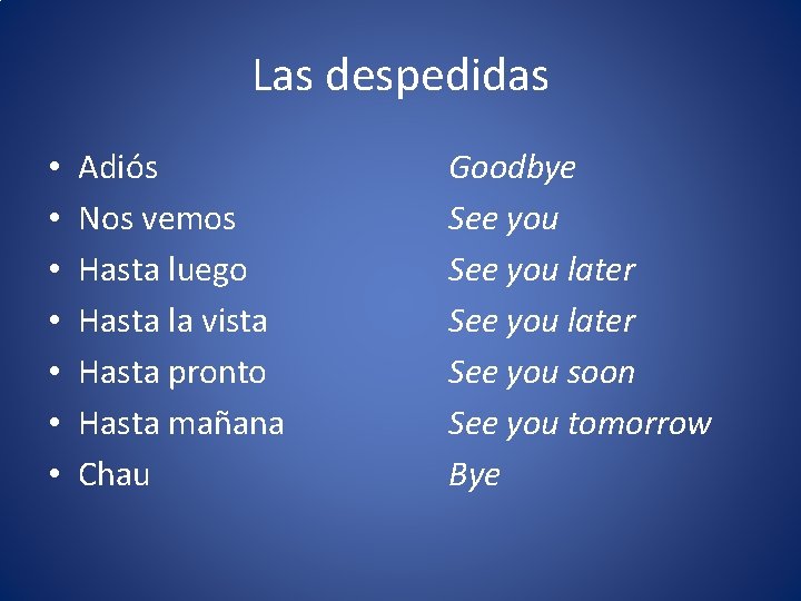 Las despedidas • • Adiós Nos vemos Hasta luego Hasta la vista Hasta pronto