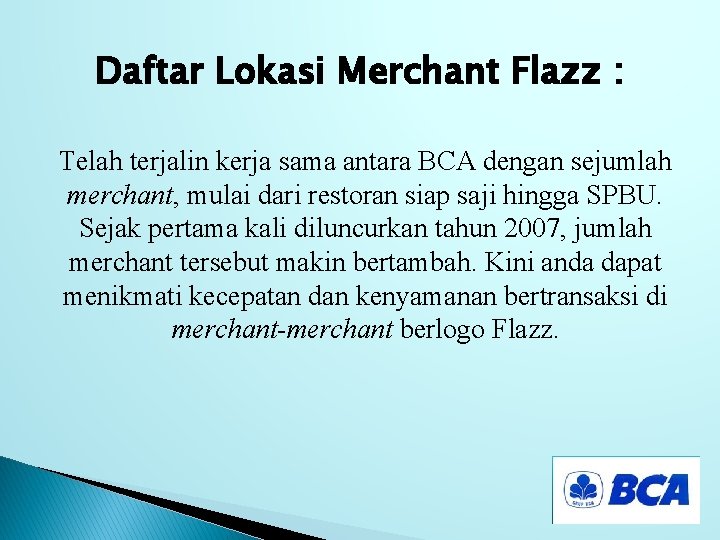 Daftar Lokasi Merchant Flazz : Telah terjalin kerja sama antara BCA dengan sejumlah merchant,