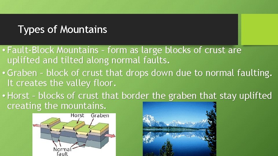 Types of Mountains • Fault-Block Mountains – form as large blocks of crust are