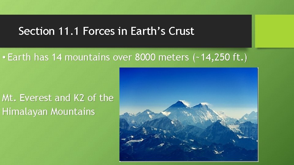 Section 11. 1 Forces in Earth’s Crust • Earth has 14 mountains over 8000