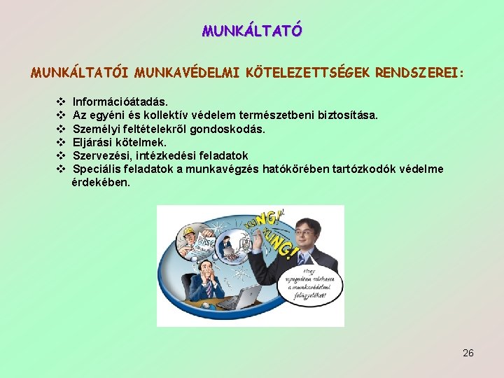 MUNKÁLTATÓI MUNKAVÉDELMI KÖTELEZETTSÉGEK RENDSZEREI: v v v Információátadás. Az egyéni és kollektív védelem természetbeni