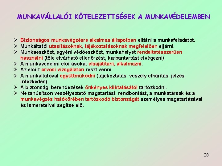 MUNKAVÁLLALÓI KÖTELEZETTSÉGEK A MUNKAVÉDELEMBEN Ø Biztonságos munkavégzésre alkalmas állapotban ellátni a munkafeladatot. Ø Munkáltatói