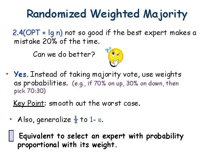 Randomized Weighted Majority 2. 4(OPT + lg n) not so good if the best Randomized Weighted Majority 2. 4(OPT + lg n) not so good if the best