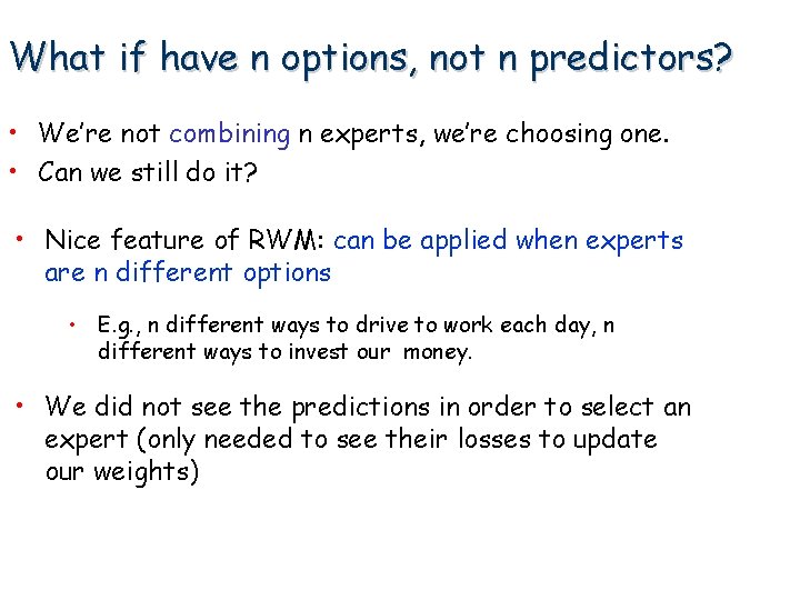 What if have n options, not n predictors? • We’re not combining n experts, What if have n options, not n predictors? • We’re not combining n experts,