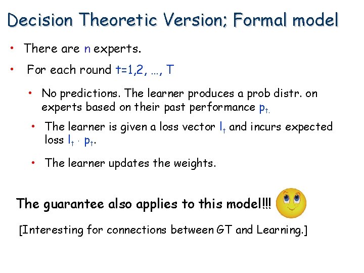 Decision Theoretic Version; Formal model • There are n experts. • For each round Decision Theoretic Version; Formal model • There are n experts. • For each round