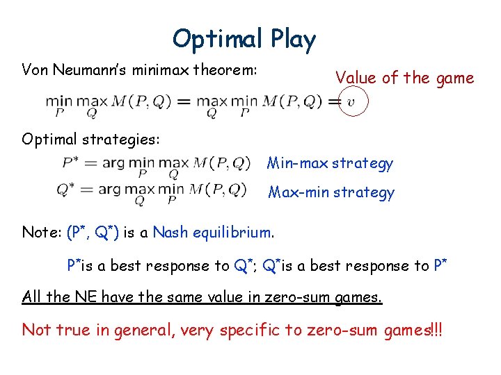 Optimal Play Von Neumann’s minimax theorem: Value of the game Optimal strategies: Min-max strategy Optimal Play Von Neumann’s minimax theorem: Value of the game Optimal strategies: Min-max strategy