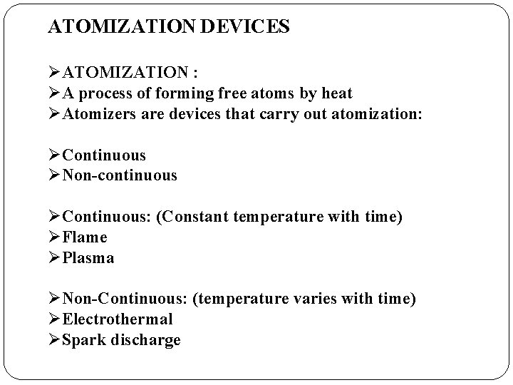 ATOMIZATION DEVICES ØATOMIZATION : ØA process of forming free atoms by heat ØAtomizers are