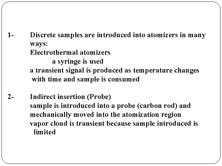1 - Discrete samples are introduced into atomizers in many ways: Electrothermal atomizers a