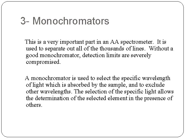 3 - Monochromators This is a very important part in an AA spectrometer. It