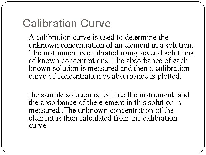 Calibration Curve A calibration curve is used to determine the unknown concentration of an