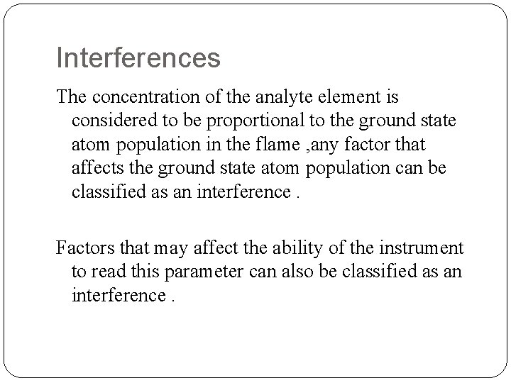 Interferences The concentration of the analyte element is considered to be proportional to the