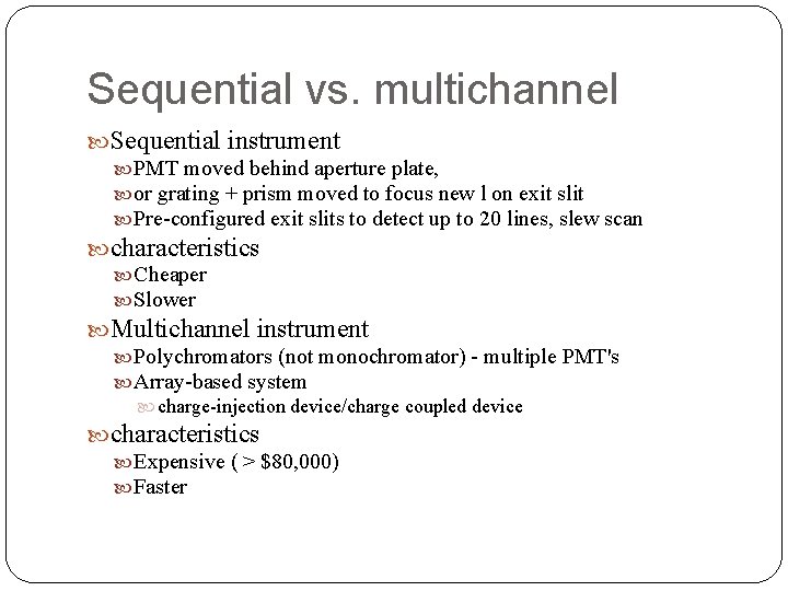 Sequential vs. multichannel Sequential instrument PMT moved behind aperture plate, or grating + prism