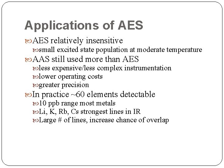 Applications of AES relatively insensitive small excited state population at moderate temperature AAS still