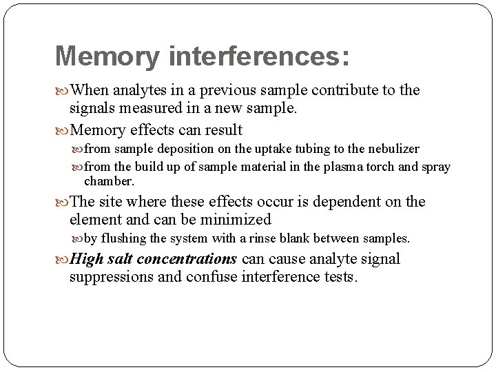 Memory interferences: When analytes in a previous sample contribute to the signals measured in