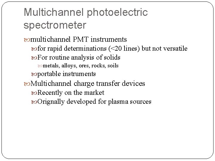 Multichannel photoelectric spectrometer multichannel PMT instruments for rapid determinations (<20 lines) but not versatile
