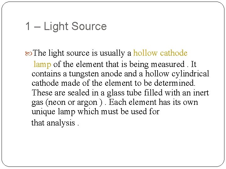  1 – Light Source The light source is usually a hollow cathode lamp