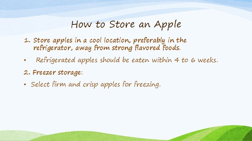 How to Store an Apple 1. Store apples in a cool location, preferably in