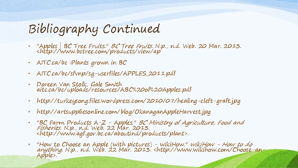 Bibliography Continued • "Apples | BC Tree Fruits. " BC Tree Fruits. N. p.