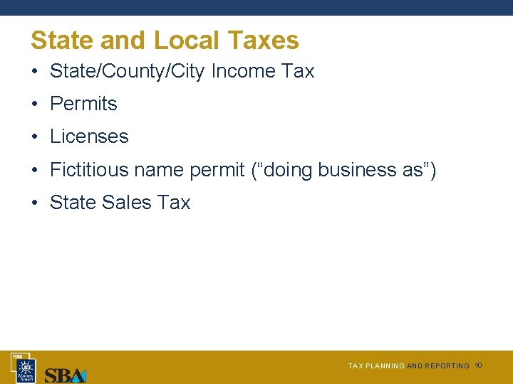 State and Local Taxes • State/County/City Income Tax • Permits • Licenses • Fictitious