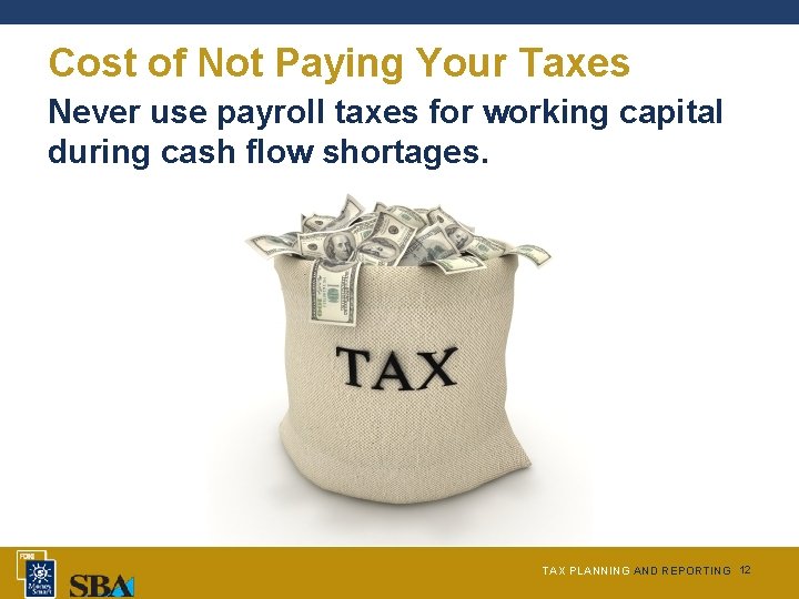 Cost of Not Paying Your Taxes Never use payroll taxes for working capital during
