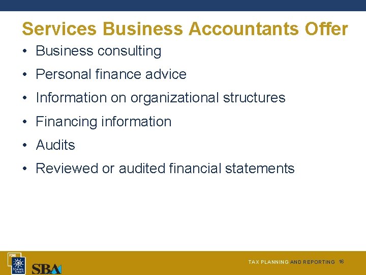 Services Business Accountants Offer • Business consulting • Personal finance advice • Information on