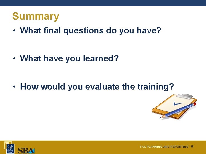 Summary • What final questions do you have? • What have you learned? •