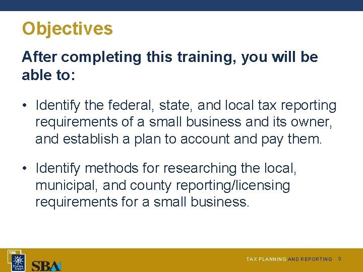 Objectives After completing this training, you will be able to: • Identify the federal,