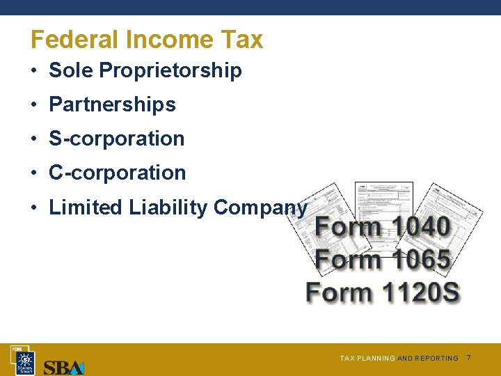 Federal Income Tax • Sole Proprietorship • Partnerships • S-corporation • C-corporation • Limited