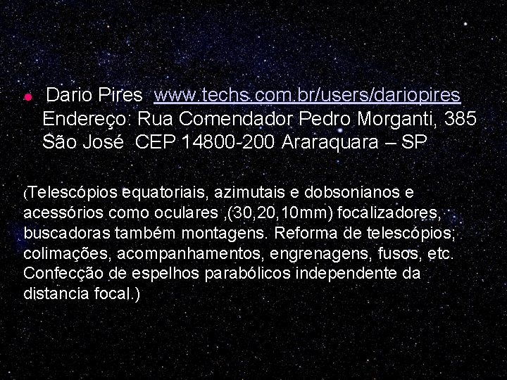l Dario Pires www. techs. com. br/users/dariopires Endereço: Rua Comendador Pedro Morganti, 385 São