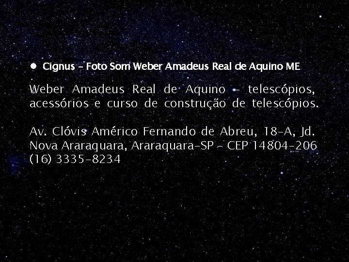 l Cignus – Foto Som Weber Amadeus Real de Aquino ME Weber Amadeus Real