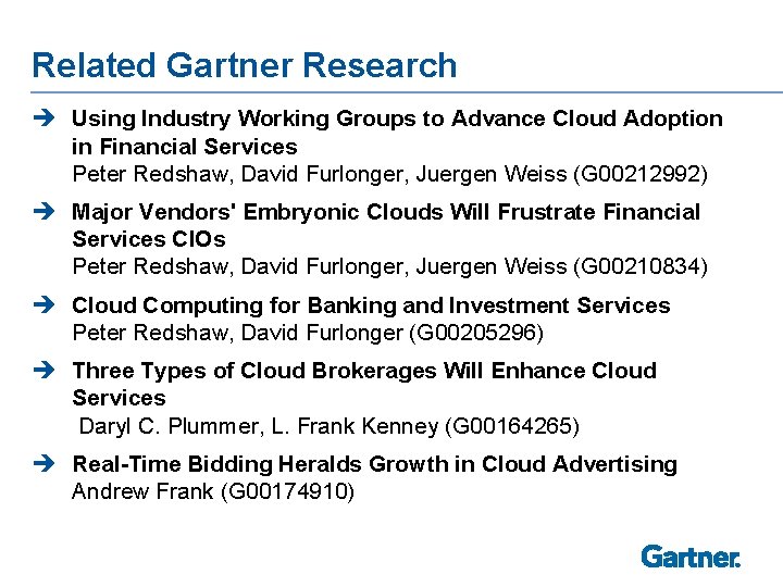 Related Gartner Research è Using Industry Working Groups to Advance Cloud Adoption in Financial