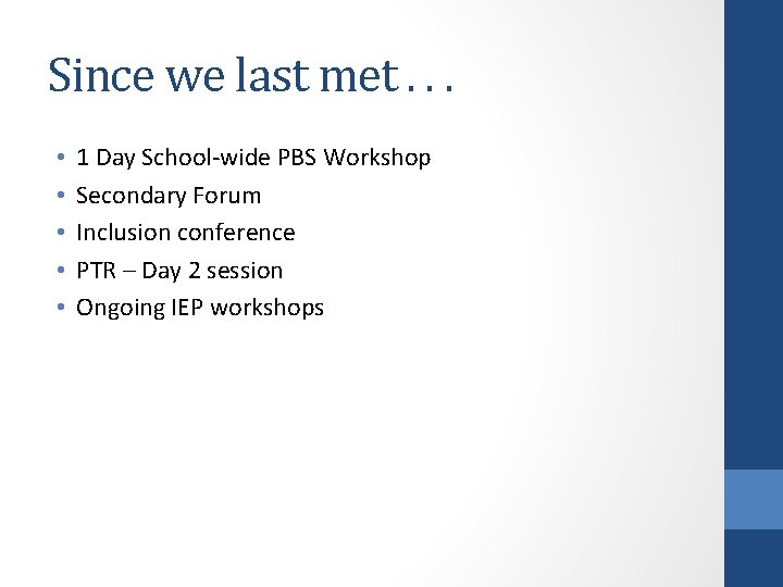 Since we last met. . . • • • 1 Day School-wide PBS Workshop