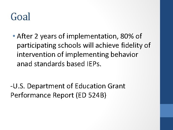 Goal • After 2 years of implementation, 80% of participating schools will achieve fidelity