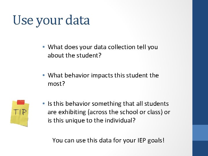 Use your data • What does your data collection tell you about the student?