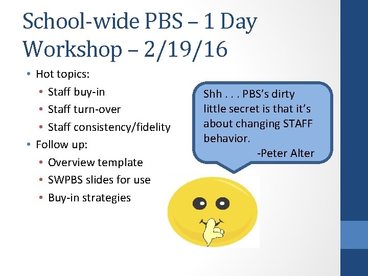 School-wide PBS – 1 Day Workshop – 2/19/16 • Hot topics: • Staff buy-in