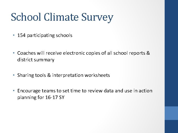School Climate Survey • 154 participating schools • Coaches will receive electronic copies of