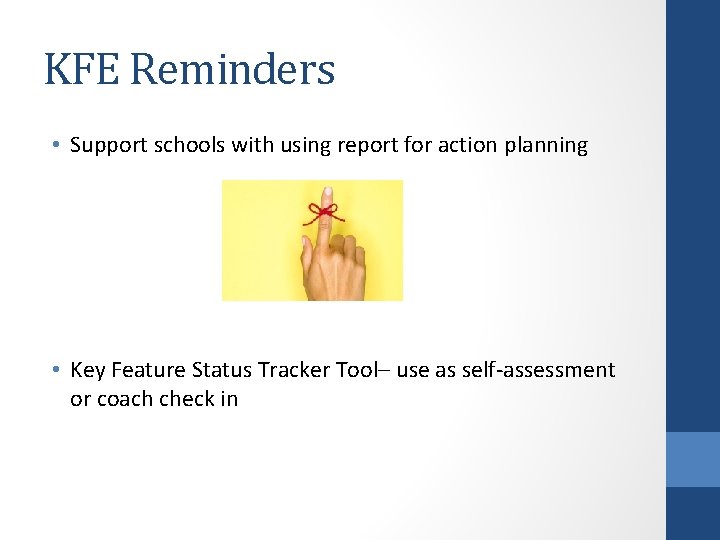KFE Reminders • Support schools with using report for action planning • Key Feature