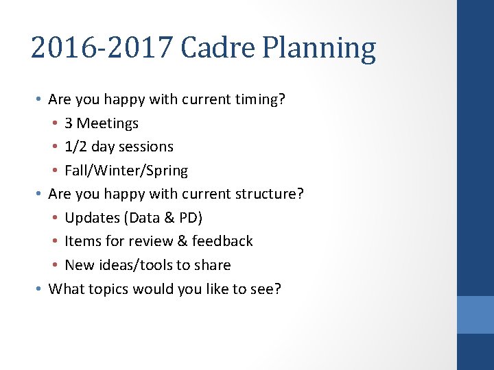 2016 -2017 Cadre Planning • Are you happy with current timing? • 3 Meetings