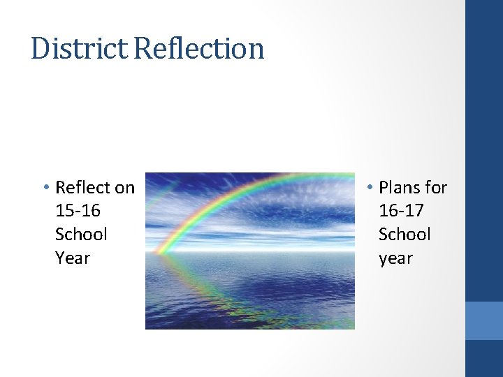 District Reflection • Reflect on 15 -16 School Year • Plans for 16 -17