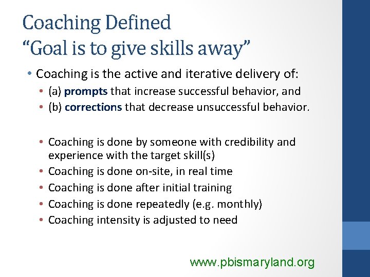 Coaching Defined “Goal is to give skills away” • Coaching is the active and