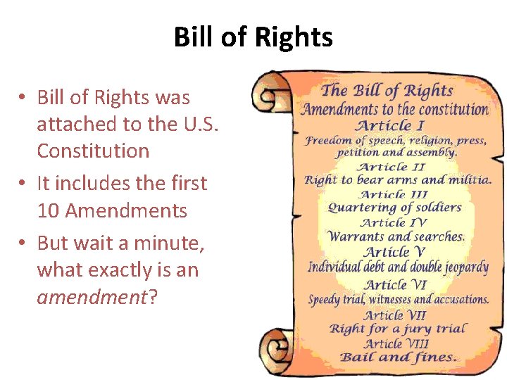 Bill of Rights • Bill of Rights was attached to the U. S. Constitution