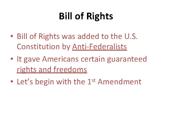 Bill of Rights • Bill of Rights was added to the U. S. Constitution