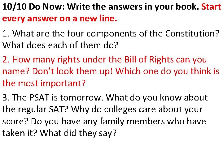 10/10 Do Now: Write the answers in your book. Start every answer on a